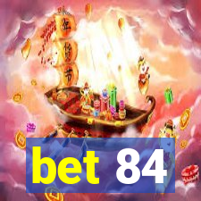 bet 84